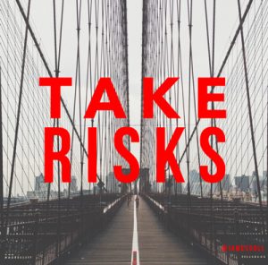 take risks
