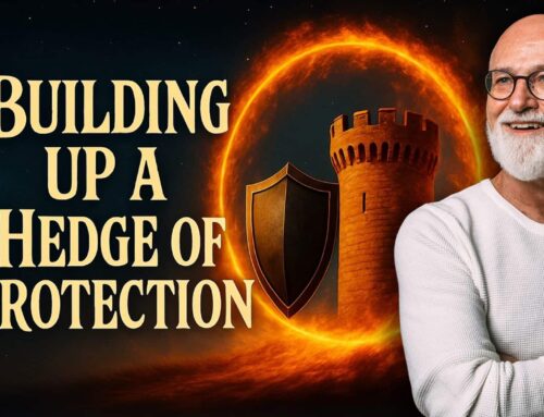 Building a Hedge of Protection— in the Evil Day