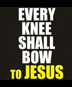 Every Knee Shall Bow