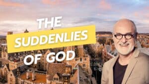 Suddenlies of God