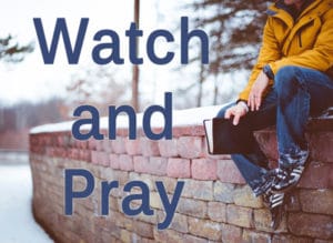 Watch and Pray